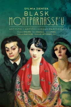 Sylwia Zientek – „Blask Montparnasse'u. Artystki i artyści Szkoły Paryskiej"
